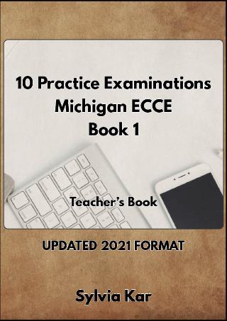 10 Practice Examinations for the Michigan ECCE Book 1 – 2021 Format