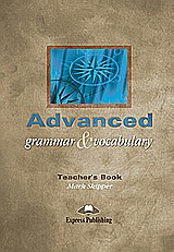 Advanced Grammar and Vocabulary: Teacher’s Book