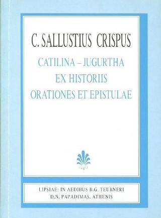 C. Sallusti Crispi, Catilina. Iugurtha, ex historiis/orationes et epistulae (excerptae de historiis) [Γαίου Σαλλουστίου Κρίσπου, η συνωμοσία του Κατιλίνα, Ιουγουρθικός πόλεμος, εκ των ιστοριών/λόγοι και επιστολαί (εκλογή εκ των ιστοριών)]
