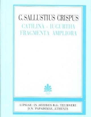 C. Sallusti Crispi, Catilina, Ιugurtha, Fragmenta ampliora (orationes et epistulae/excerptae de historiis [(Γαίου Σαλλουστίου Κρίσπου, η συνωμοσία του Κατιλίνα, Ιουγουρθικός πόλεμος, αποσπάσματα (λόγοι και επιστολαί/εκλογή εκ των ιστοριών)]