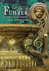 Führer durch das Arcäologische Museum Thessaloniki