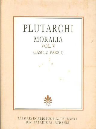 Plutarchi moralia, vol. V, fasc. 2, pars 1 (Πλουτάρχου ηθικά, τόμος E’, τεύχος 2, μέρος 1)