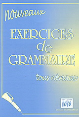 Nouveaux exercices de grammarie tous niveaux