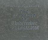 The Alphabet of Undercover Surrealism