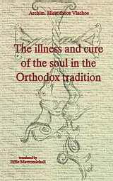 The Illness and Cure of the Soul in the Orthodox Tradition