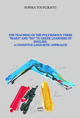 The Teaching of the Polysemous Verbs “Make” and “Do” to Greek Learners of English: A Cognitive Linguistic Approach