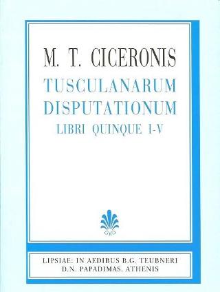 M. T. Ciceronis, tusculanarum disputationum ad Brutum (Μάρκου Τύλλιου Κικέρωνος, Τουσκουλαναί διατριβαί προς Βρούτον)