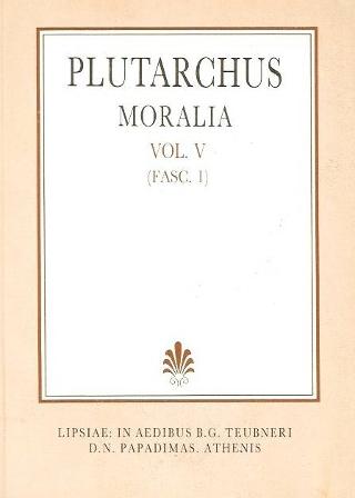 Plutarchi moralia, vol. V, fasc. 1 (Πλουτάρχου ηθικά, τόμος E’, τεύχος 1)