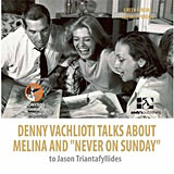 Denny Vachlioti talks about Melina and “Never on Sunday” to Iason Triantafyllides