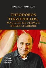 Théodoros Terzopoulos, Magicien de l’ espace: “Briser le miroir”