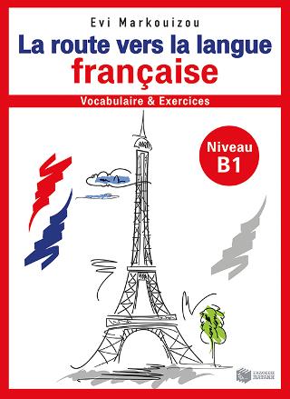 La route vers la langue française-vocabulaire et  exercices – Niveau  B1