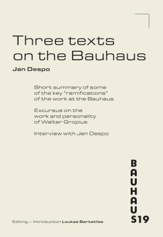Jan Despo. Three texts on the Bauhaus