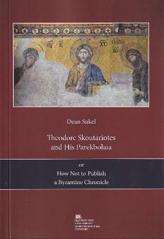Theodore Skoutariotes and His Parekbolaia or  How not to Publish a Byzantine Chronicle. – Ο Θεόδωρος Σκουταριώτης και τα Παρεκβόλαιά του ή το πως να μην εκδίδεται μια βυζαντινή χρονογραφία.