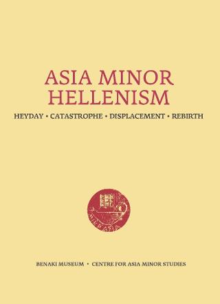 Asia Minor Hellenism: Heyday – Catastrophe – Displacement – Rebirth