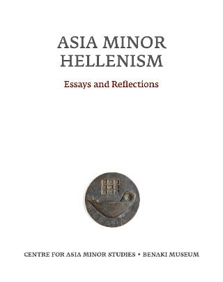 Asia Minor Hellenism: Essays and reflections