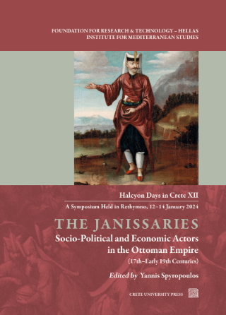 The Janissaries. Socio-Political and Economic Actors in the Ottoman Empire (17th-Early 19th Centuries)