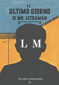 Le ultimo giorno di Mr. Letraman
