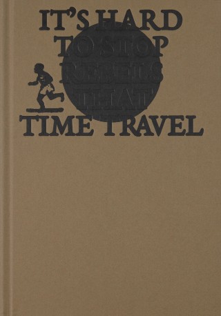 It’s hard to stop rebels that time travel