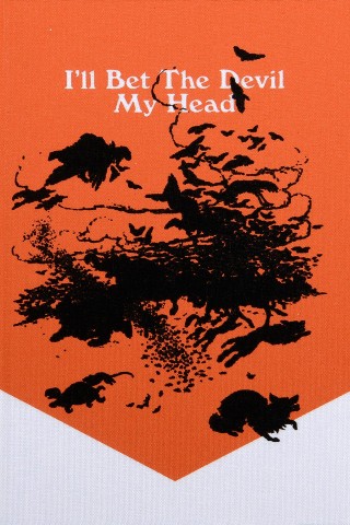 I’ll Bet the Devil My Head