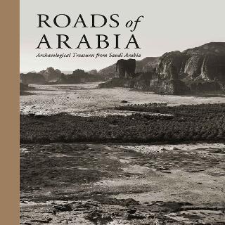 Roads of Arabia. Archaeological Treasures from Saudi Arabia